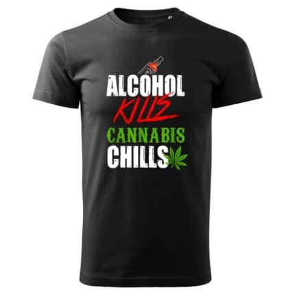 0704 Funny Alcohol Kills Cannabis Chills Choose Weed Not Beer T-Shirt