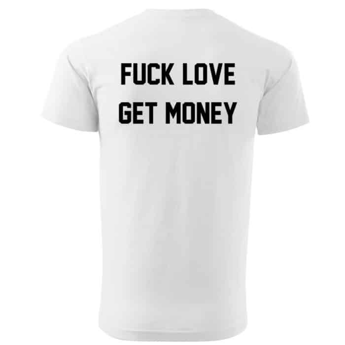 Tениска Fuck Love Get Money White