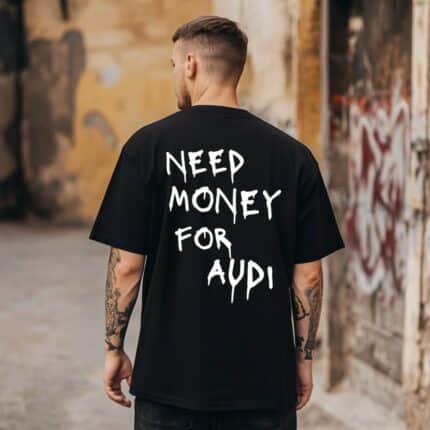 Овърсайз Тениска Need Money For AUDI BLACK MAN