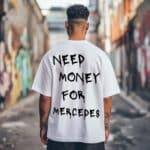 Овърсайз Тениска Need Money For MERCEDES man white